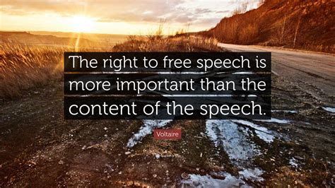 Voltaire Quote: “The right to free speech is more important than the ...