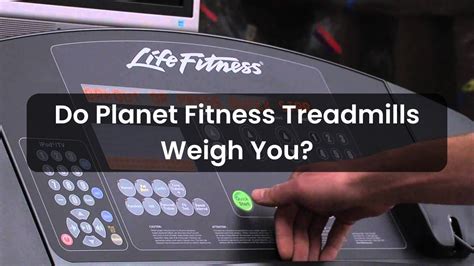 Do Planet Fitness Treadmills Weigh You? - PostureInfoHub