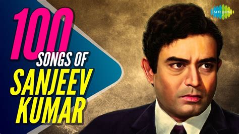 100 songs of Sanjeev Kumar | संजीव कुमार के 100 गाने | HD Songs | One ...