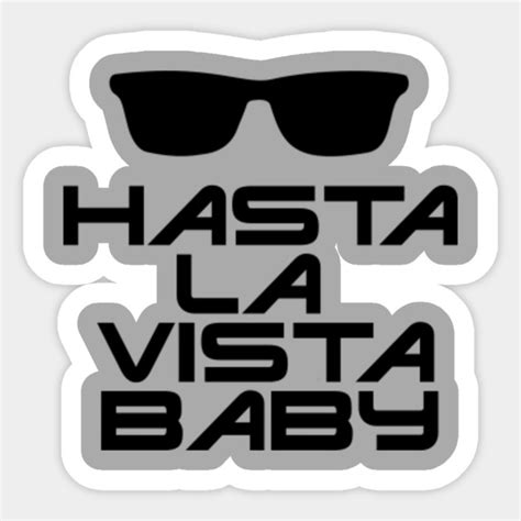 Hasta La Vista Baby - Terminator - Sticker | TeePublic