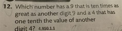 12. Which number has a 9 that is ten times as great as another digit 9 ...