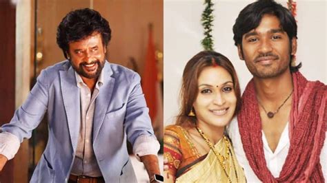 Dhanush-Aishwaryaa divorce: Rajinikanth considered his son-in-law a ...