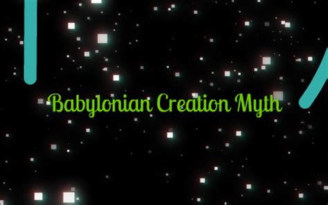 Babylonian Creation Myth by Renlee Martillana on Prezi