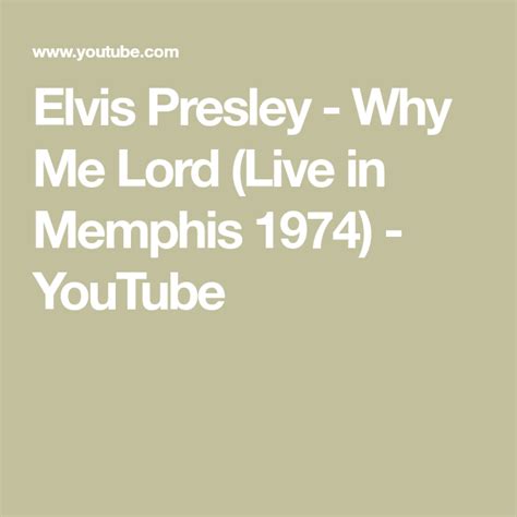 Elvis Presley - Why Me Lord (Live in Memphis 1974) - YouTube | Why me ...