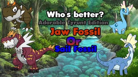 Who's Better? [THE ADORABLE TYRUNT EDITION] Jaw Fossil Or Sail Fossil ...