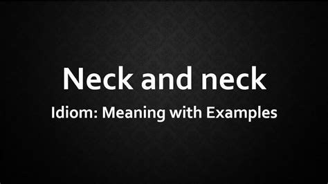 Idiom: Neck and neck Meaning and Example Sentences - YouTube