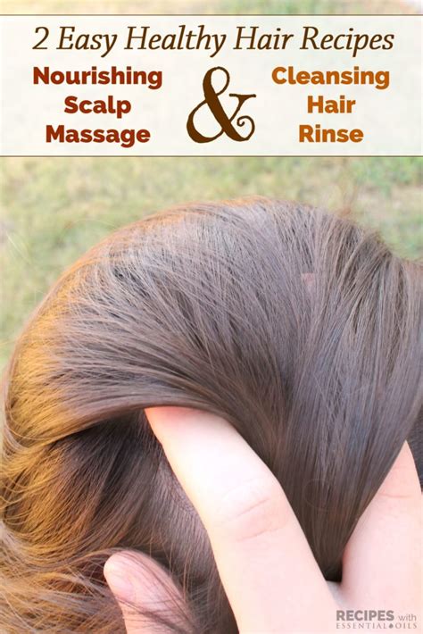 2 Healthy Hair Recipes: Nourishing Scalp Massage & Cleansing Hair Rinse ...