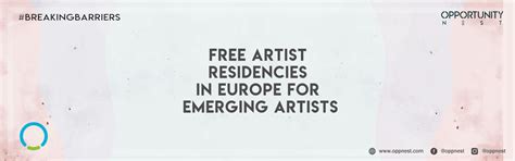 Free Artist Residencies in Europe For Emerging Artists - Opportunity Nest