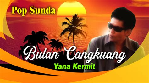 Bulan Cangkuang - Lagu Lagu Terbaik Pop Sunda Yana Kermit Video Song ...