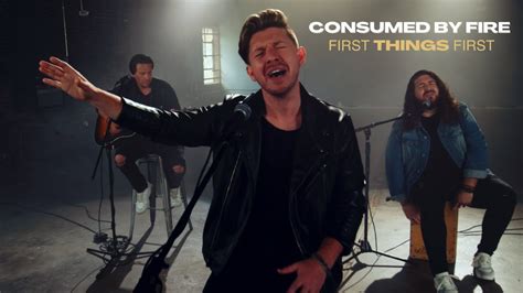 Consumed By Fire - First Things First (Official Acoustic Video) Chords ...