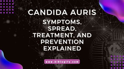 Candida Auris: Symptoms, Spread, Treatment, and Prevention Explained ...