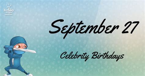 Who Shares My Birthday? Sep 27 Celebrity Birthdays No One Tells You ...