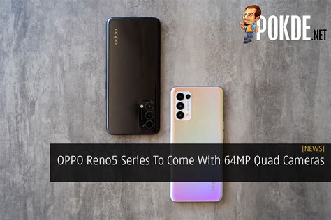 OPPO Reno5 Series To Come With 64MP Quad Cameras – Pokde.Net