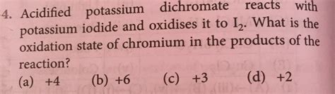 Acidified potassium dichromate reacts with potassium iodide and ...