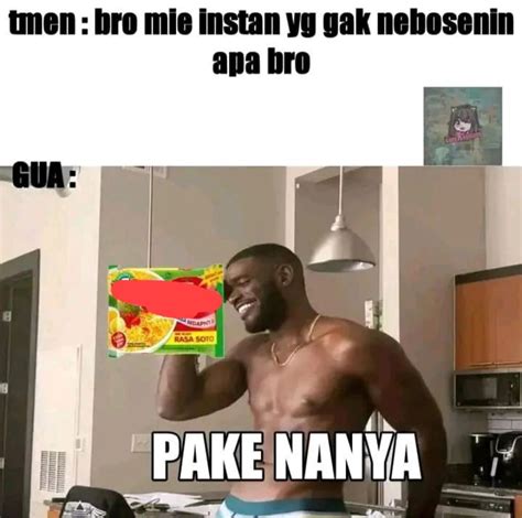 10 Meme 'Pake Nanya' Ini Ngeselin, padahal Sama-Sama Tau