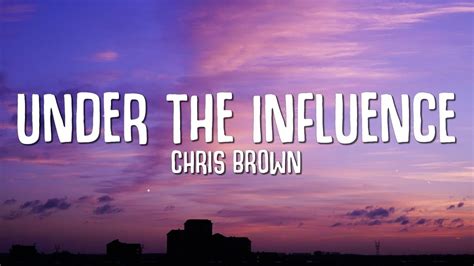 Chris Brown - Under The Influence (Lyrics)