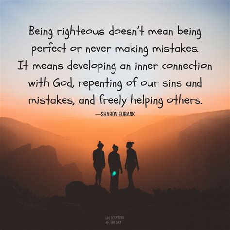 Being righteous doesn’t mean being perfect or never making mistakes ...