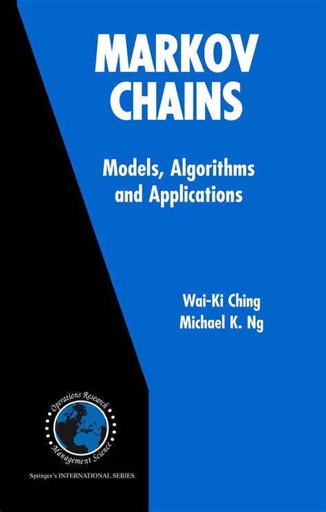 Markov Chains: Models, Algorithms and Applications: Ching, Wai-Ki, Ng ...