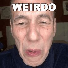 Weirdo GIFs | Tenor