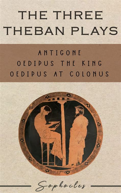 The Three Theban Plays: Antigone; Oedipus the King; Oedipus at Colonus ...