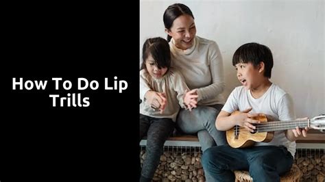 How to do Lip Trills