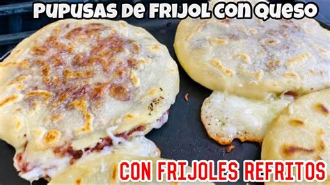 Pupusas de FRIJOL CON QUESO con frijolitos REFRITOS! SUPER DELICIOSAS ...