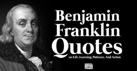 30 Benjamin Franklin quotes reflect his views on life , patience, and ...