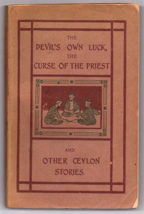 The Devil's Own Luck, The Curse of the Priest and Other Ceylon Stories ...