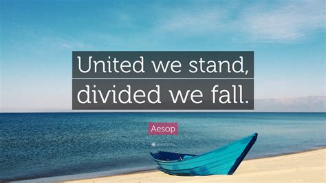 Aesop Quote: “United we stand, divided we fall.”