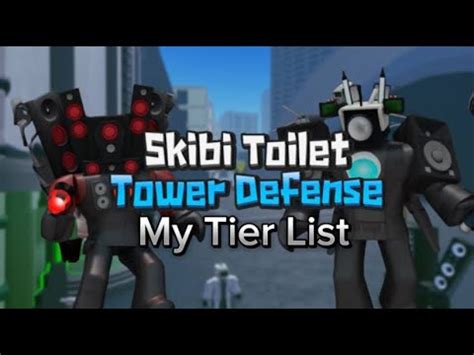 My Tier List for the game Skibi Toilet Tower Defense - YouTube