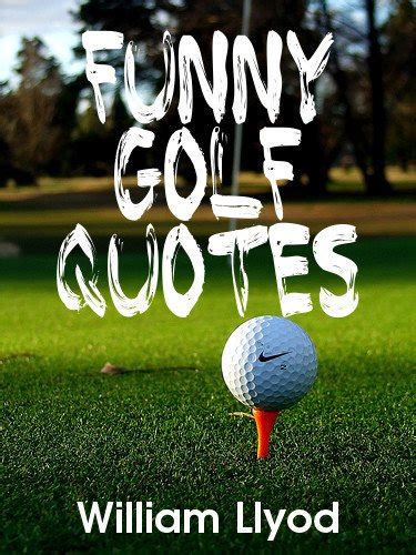 Funny Golf Quotes: Funniest Golf Sayings Ever ( Golf Humor Book) eBook ...