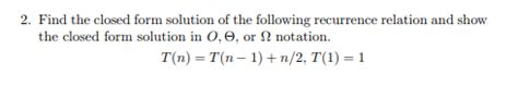 Solved 2. Find the closed form solution of the following | Chegg.com