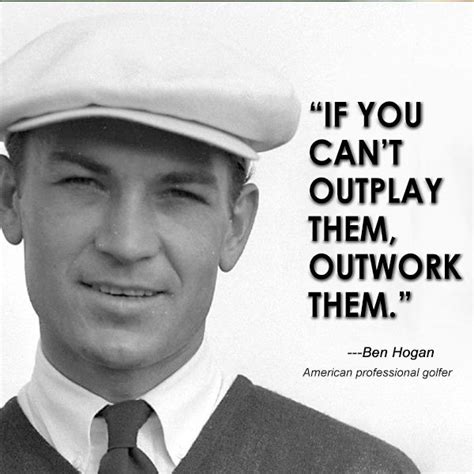 InspirationalQuote‬ : "If You Can't Outplay Them, Outwork Them." - Ben ...