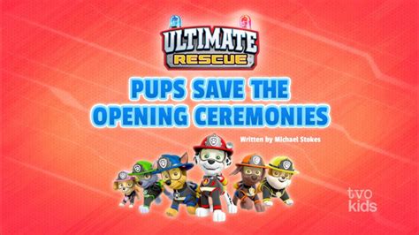 Ultimate Rescue: Pups Save the Opening Ceremonies | PAW Patrol Wiki ...