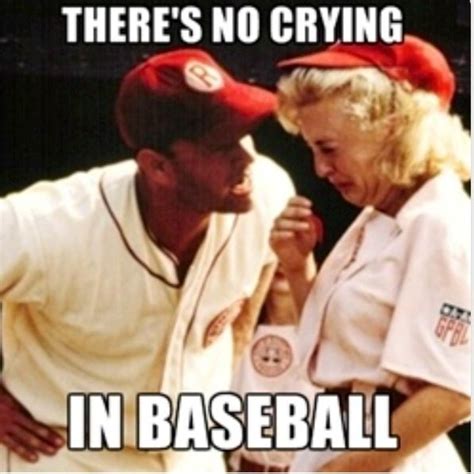 There's no crying in baseball!! Lol. League of Their Own. Tom Hanks ...