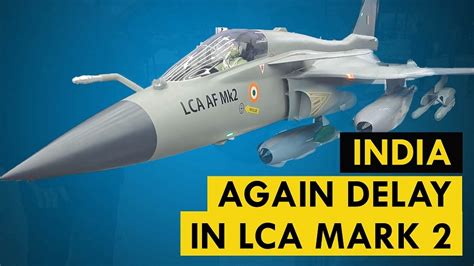 Building the LCA Tejas Mark 2 prototype could take longer than expected ...