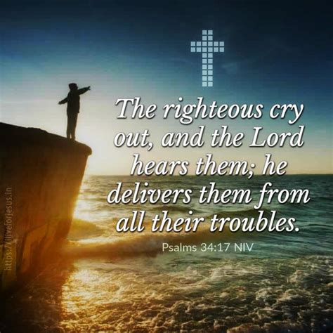 The righteous cry out, and the Lord hears them; he delivers them from ...