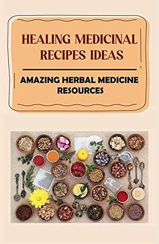 Healing Medicinal Recipes Ideas: Amazing Herbal Medicine Resources ...