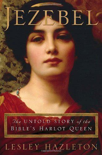 Jezebel: The Untold Story of the Bible's Harlot Queen - Kindle edition ...