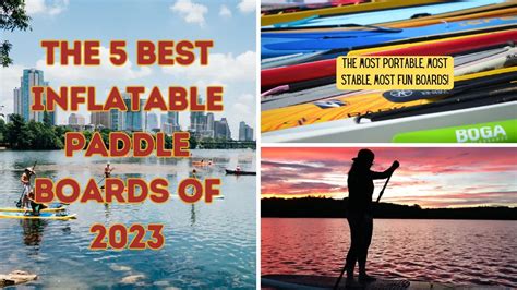 The Best Inflatable Paddle Board: Unveiling the Top Five!