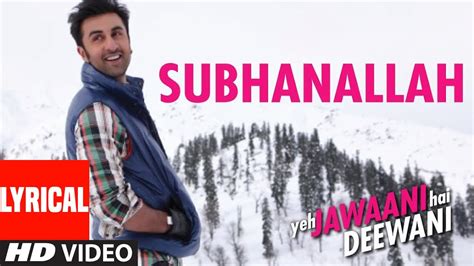 SUBHANALLAH LYRICS - Yeh Jawaani Hai Deewani