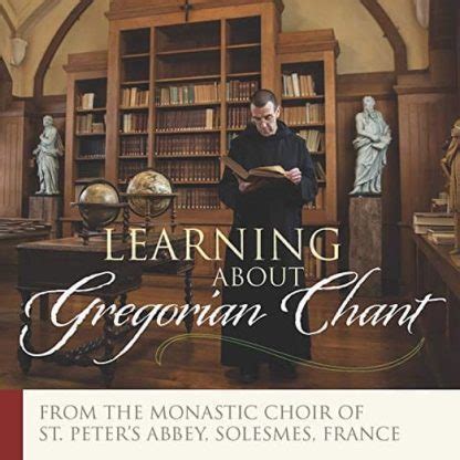 Learning about Gregorian Chant by the Benedictine monks of Solesmes