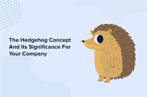 The Hedgehog Concept… How To Take Your Company From Good To Great ...