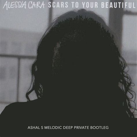 Stream FREE DOWNLOAD: Alessia Cara - Scars To Your Beautiful (Ashal S ...