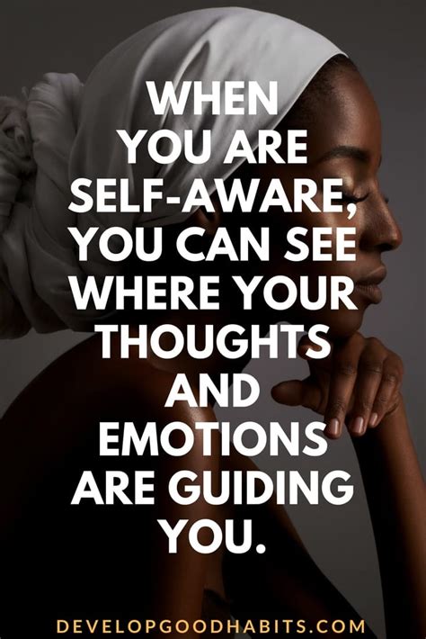 When you are self-aware, you can see where your thoughts and emotions ...