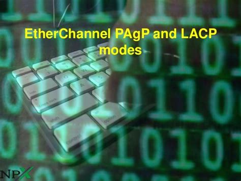 EtherChannel PAgP and LACP modes