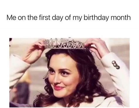 101 It's My Birthday Memes - "Me on the first day of my birthday month ...