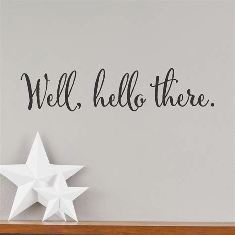 Well Hello There Wall Quotes™ Decal | WallQuotes.com