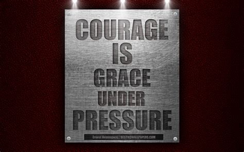 Download wallpapers Courage is grace under pressure, Ernest Hemingway ...