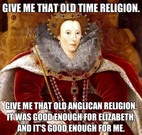 Episcopal Church Memes: Give me that old time religion. Give me that ...